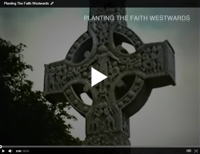 04 PLANTING THE FAITH WESTWARDS